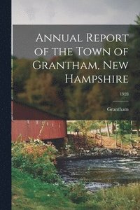 bokomslag Annual Report of the Town of Grantham, New Hampshire; 1928