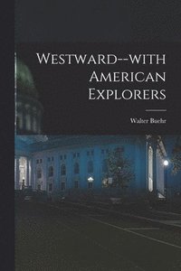 bokomslag Westward--with American Explorers