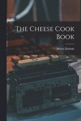 The Cheese Cook Book 1