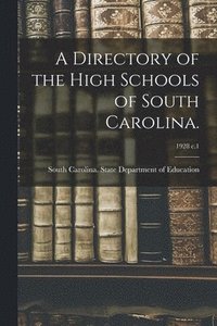 bokomslag A Directory of the High Schools of South Carolina.; 1928 c.1