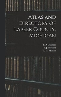 bokomslag Atlas and Directory of Lapeer County, Michigan