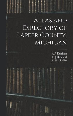 Atlas and Directory of Lapeer County, Michigan 1