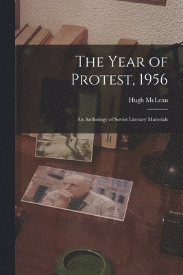 The Year of Protest, 1956; an Anthology of Soviet Literary Materials 1