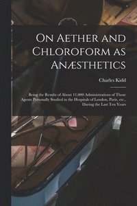 bokomslag On Aether and Chloroform as Ansthetics