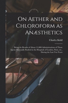 bokomslag On Aether and Chloroform as Ansthetics