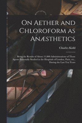 On Aether and Chloroform as Ansthetics 1