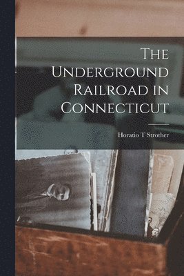 bokomslag The Underground Railroad in Connecticut