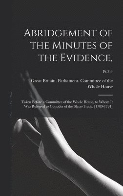 Abridgement of the Minutes of the Evidence, 1