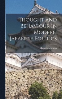 bokomslag Thought and Behaviour in Modern Japanese Politics