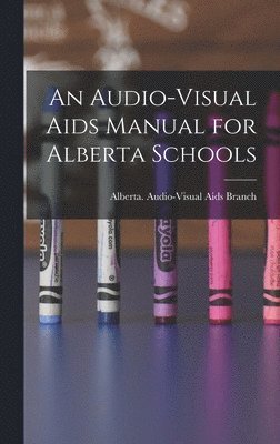 An Audio-visual Aids Manual for Alberta Schools 1