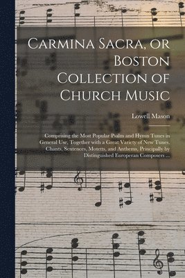Carmina Sacra, or Boston Collection of Church Music 1