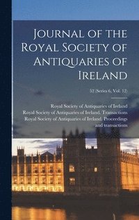 bokomslag Journal of the Royal Society of Antiquaries of Ireland; 52 (series 6, vol. 12)
