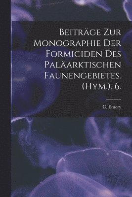 bokomslag Beiträge Zur Monographie Der Formiciden Des Paläarktischen Faunengebietes. (Hym.). 6.
