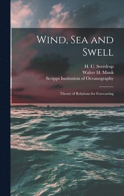 Wind, Sea and Swell: Theory of Relations for Forecasting 1