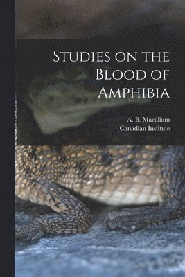 Studies on the Blood of Amphibia [microform] 1