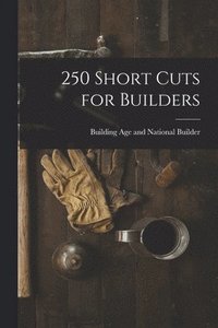 bokomslag 250 Short Cuts for Builders