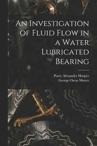 bokomslag An Investigation of Fluid Flow in a Water Lubricated Bearing