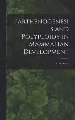 bokomslag Parthenogenesis and Polyploidy in Mammalian Development