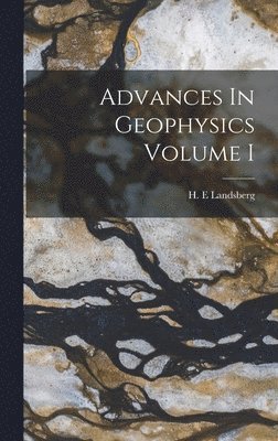 Advances In Geophysics Volume I 1