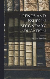 bokomslag Trends and Issues in Secondary Education