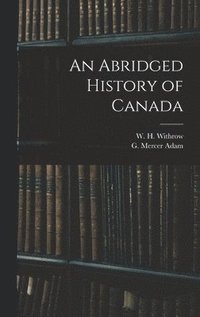 bokomslag Abridged History of Canada [microform]