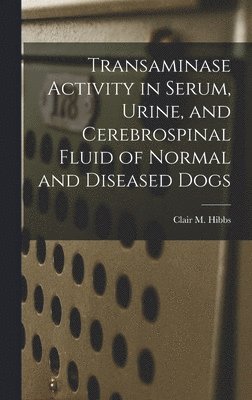 bokomslag Transaminase Activity in Serum, Urine, and Cerebrospinal Fluid of Normal and Diseased Dogs