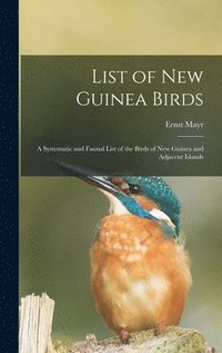 bokomslag List of New Guinea Birds: a Systematic and Faunal List of the Birds of New Guinea and Adjacent Islands
