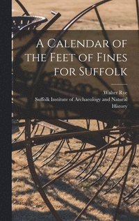 bokomslag A Calendar of the Feet of Fines for Suffolk