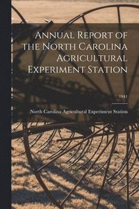 bokomslag Annual Report of the North Carolina Agricultural Experiment Station; 1941