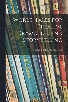 bokomslag World Tales for Creative Dramatics and Storytelling