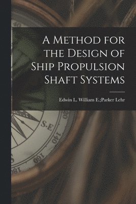 A Method for the Design of Ship Propulsion Shaft Systems, Häftad
