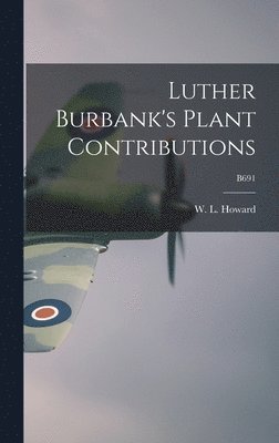 bokomslag Luther Burbank's Plant Contributions; B691