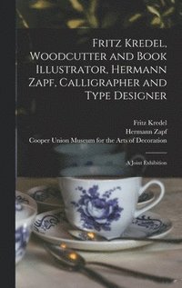 bokomslag Fritz Kredel, Woodcutter and Book Illustrator, Hermann Zapf, Calligrapher and Type Designer