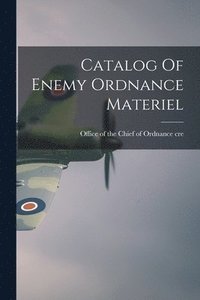 bokomslag Catalog Of Enemy Ordnance Materiel