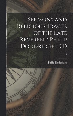 bokomslag Sermons and Religious Tracts of the Late Reverend Philip Doddridge, D.D; 2