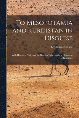 To Mesopotamia and Kurdistan in Disguise 1