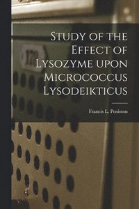 bokomslag Study of the Effect of Lysozyme Upon Micrococcus Lysodeikticus