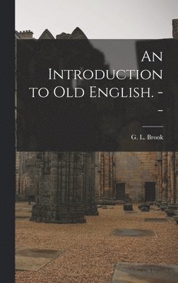 An Introduction to Old English. --, Inbunden