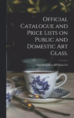 Official Catalogue and Price Lists on Public and Domestic Art Glass. 1