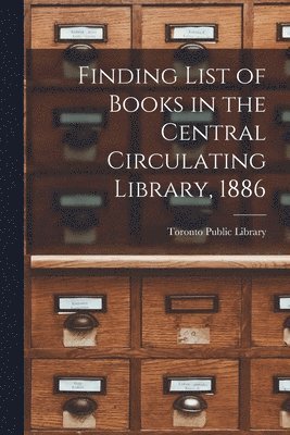 Finding List of Books in the Central Circulating Library, 1886 [microform] 1