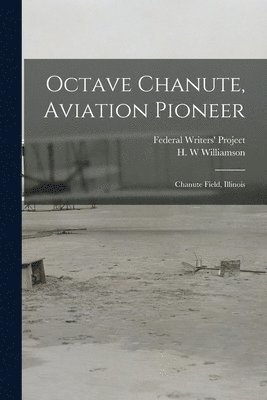 Octave Chanute, Aviation Pioneer: Chanute Field, Illinois 1