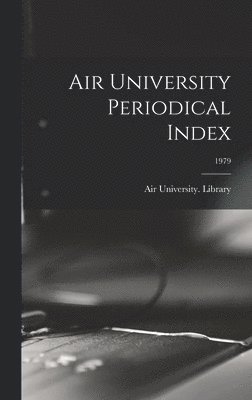 Air University Periodical Index; 1979 1