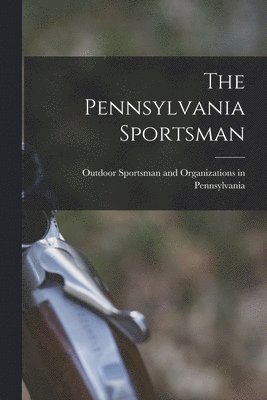 The Pennsylvania Sportsman 1