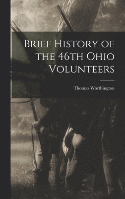 Brief History of the 46th Ohio Volunteers 1