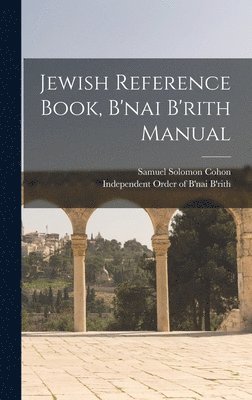 Samuel Solomon 1888-1959 Cohon, Samuel Solomon Cohon - Jewish Reference Book, B'nai B'rith Manual, Inbunden