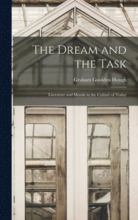 bokomslag The Dream and the Task: Literature and Morals in the Culture of Today