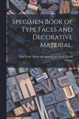 Specimen Book of Type Faces and Decorative Material. 1