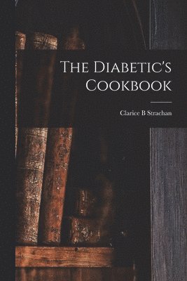 bokomslag The Diabetic's Cookbook