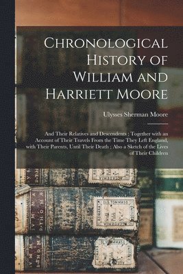 Chronological History of William and Harriett Moore 1