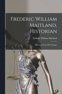 bokomslag Frederic William Maitland, Historian